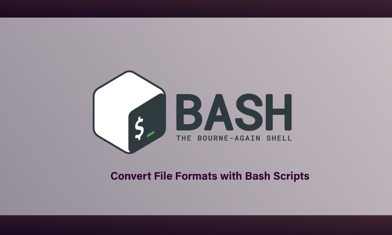 Convert File Formats with Bash Scripts